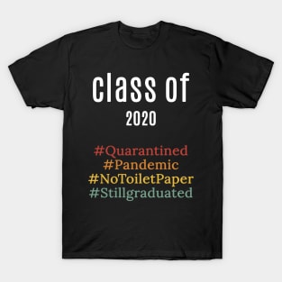 funny class of 2020 shirt : pandemic ,quarantied , notoiletpaper ,stillgraduated T-Shirt